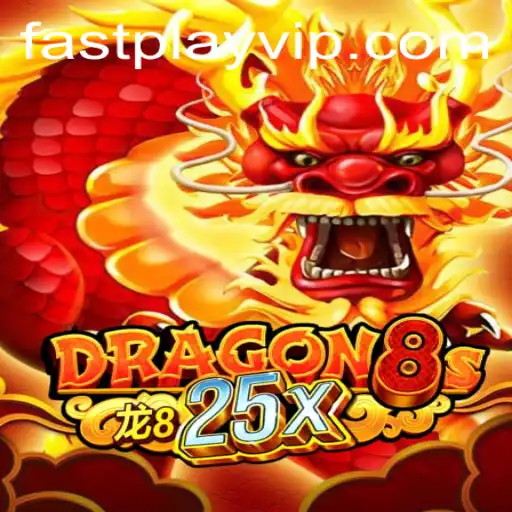 Dragon8s25x: The Ultimate FASTPLAY Adventure