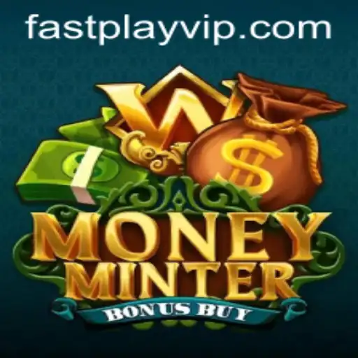 MoneyMinterBonusBuy: A Thrilling FASTPLAY Adventure